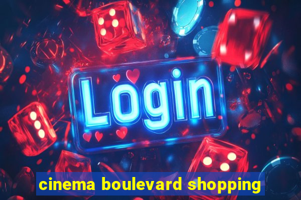 cinema boulevard shopping